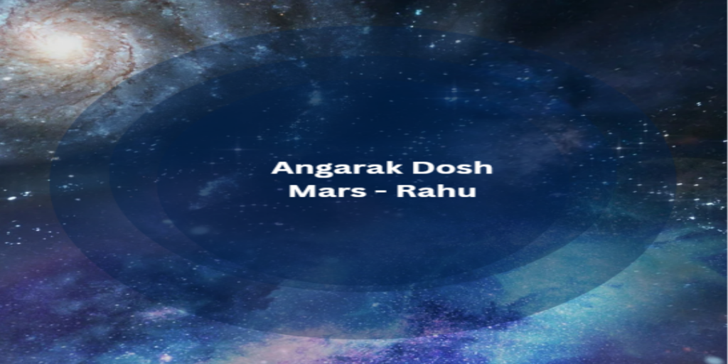 Angarak Dosh ( Mars - Rahu Conjunction) affects